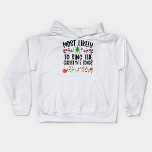 Most Likely To Sing The Christmas Songs Funny Christmas Kids Hoodie